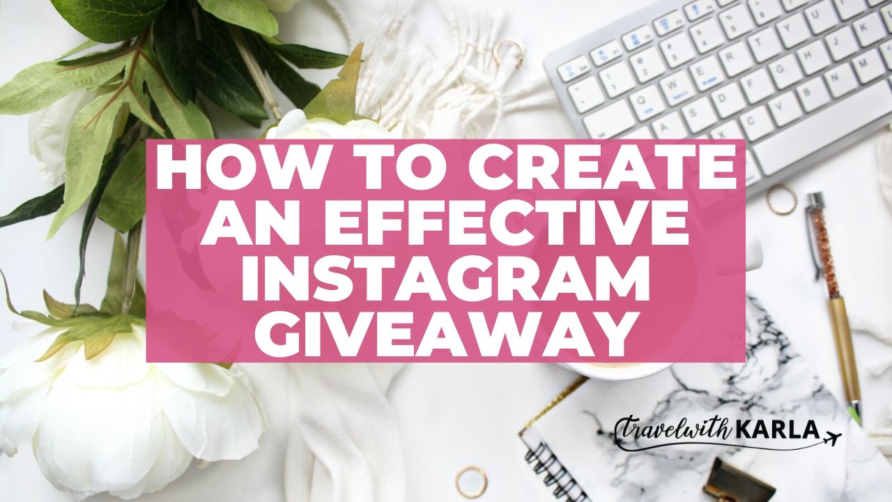 Tips For Effective Instagram Giveaway - Travel With Karla