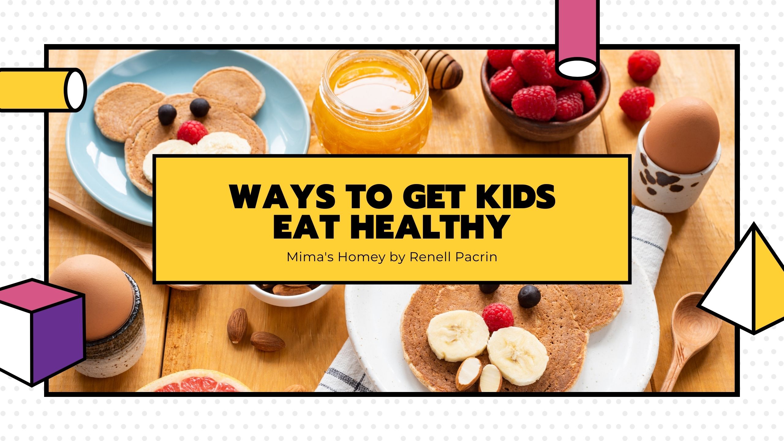 Ways To Get Kids Eat Healthy - Travel With Karla